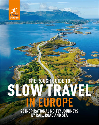 Slow Travel in Europe: No-Fly Journeys by Rail, Road & Sea Rough Guide 1e